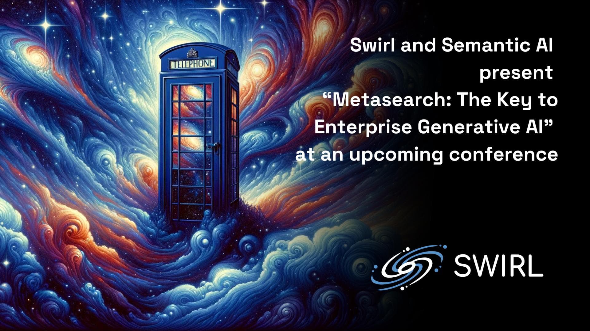 Swirl and Semantic AI present Metasearch: The Key to Enterprise Generative AI at KM Word